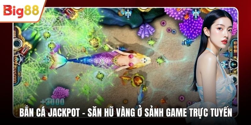 Bắn Cá Jackpot -