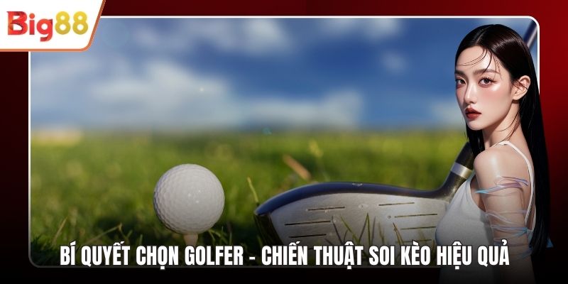 Bí Quyết Chọn Golfer