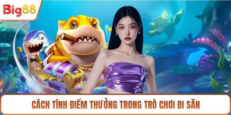 Cách tính điểm thưởng trong trò chơi đi săn