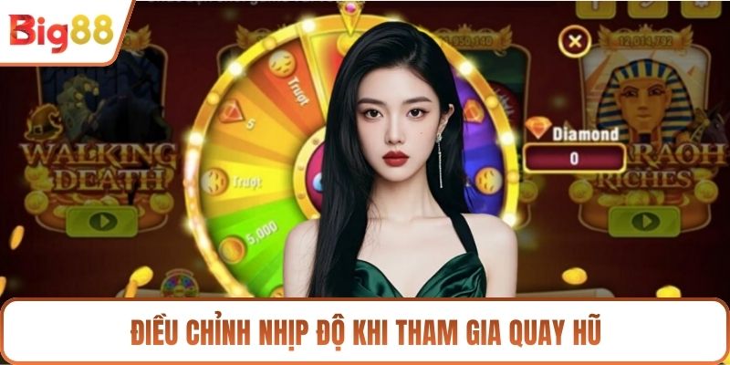 Điều chỉnh nhịp độ khi tham gia quay hũ