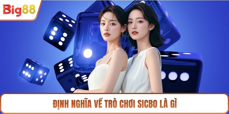 Định nghĩa về trò chơi Sicbo là gì