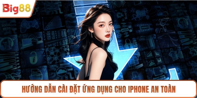 Hướng dẫn cài đặt ứng dụng cho iPhone an toàn