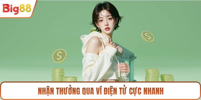 Nhận thưởng qua ví điện tử cực nhanh