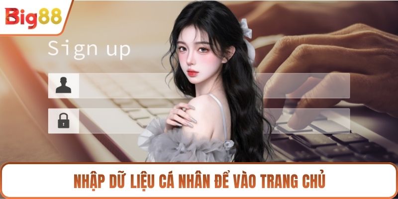 Nhập dữ liệu cá nhân để vào trang chủ