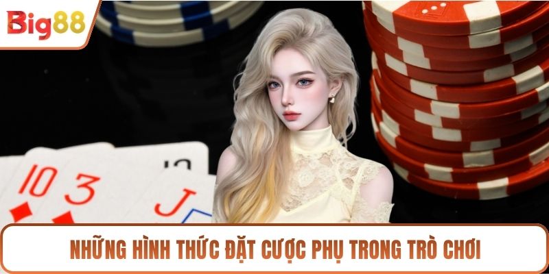 Những hình thức đặt cược phụ trong trò chơi