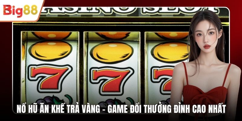 Nổ Hũ Ăn Khế Trả Vàng