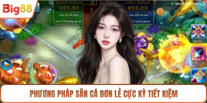 Phương pháp săn cá đơn lẻ cực kỳ tiết kiệm