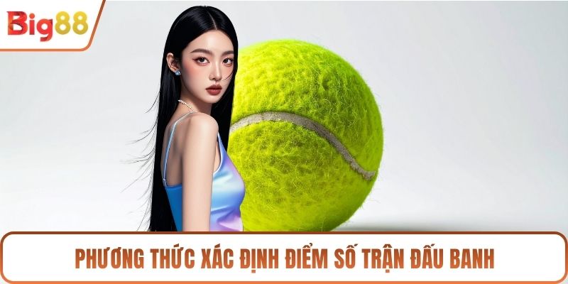 Phương thức xác định điểm số trận đấu banh