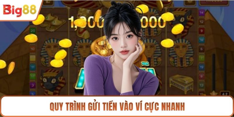 Quy trình gửi tiền vào ví cực nhanh