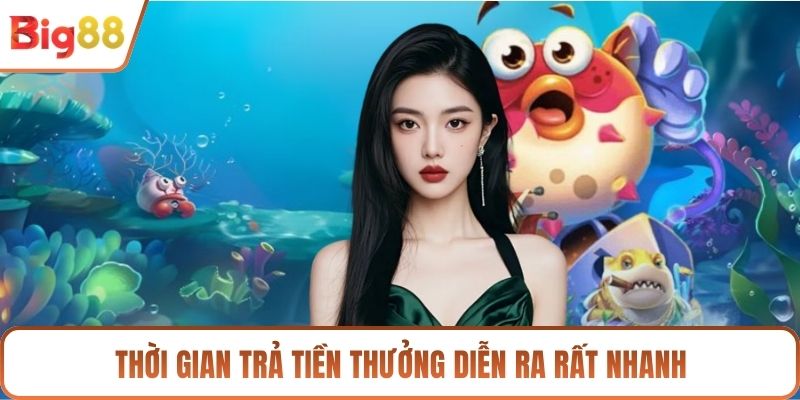 Thời gian trả tiền thưởng diễn ra rất nhanh
