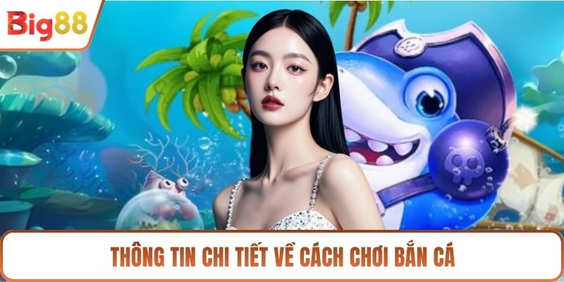 Thông tin chi tiết về cách chơi bắn cá