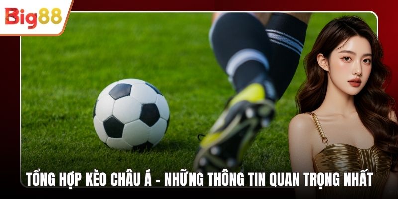 Tổng Hợp Kèo Châu Á