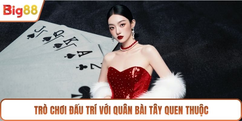 Trò chơi đấu trí với quân bài tây quen thuộc