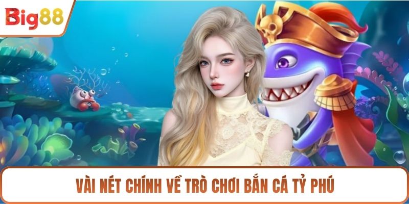 Vài nét chính về trò chơi bắn cá tỷ phú